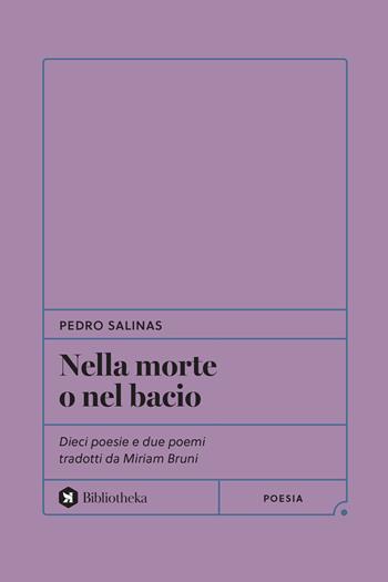 Nella morte o nel bacio. Dieci poesie e due poemi tradotti da Miriam Bruni - Pedro Salinas - Libro Bibliotheka Edizioni 2024, Formiche | Libraccio.it