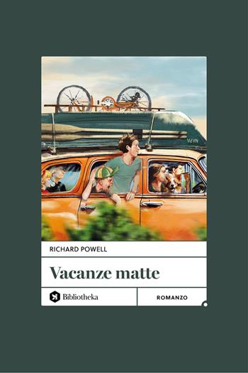 Vacanze matte - Richard Powell - Libro Bibliotheka Edizioni 2025, Open | Libraccio.it