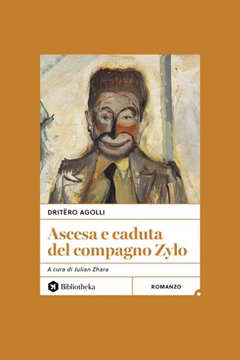 Ascesa e caduta del compagno Zylo - Dritëro Agolli - Libro Bibliotheka Edizioni 2024, Open | Libraccio.it
