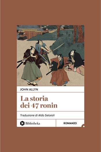 La storia dei 47 ronin - John Allyn - Libro Bibliotheka Edizioni 2025, Open | Libraccio.it