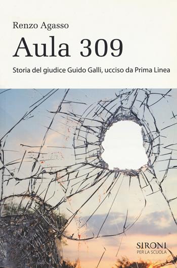Aula 309. Storia del giudice Guido Galli ucciso da Prima Linea - Renzo Agasso - Libro Alpha Test 2019 | Libraccio.it
