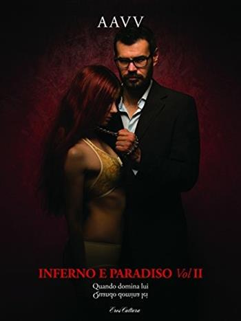 Inferno e paradiso. Quando domina lei, Quando domina lui. Vol. 2  - Libro Eroscultura.com 2017 | Libraccio.it