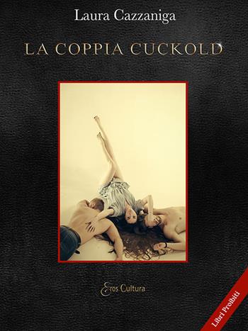 La coppia cuckold - Laura Cazzaniga - Libro Eroscultura.com 2020 | Libraccio.it