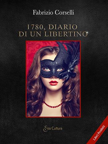 1780. Diario di un libertino - Fabrizio Corselli - Libro Eroscultura.com 2020 | Libraccio.it