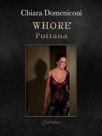 Whore. Puttana - Chiara Domeniconi - Libro Eroscultura.com 2022 | Libraccio.it