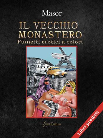 Il vecchio monastero - Masor - Libro Eroscultura.com 2022 | Libraccio.it