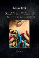 Slave. Il destino di una schiava. Vol. 2 - Missy Brat - Libro Eroscultura.com 2023 | Libraccio.it