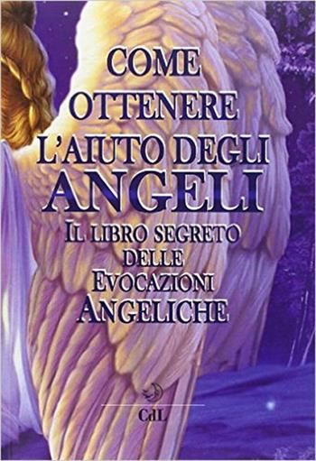 Come ottenere aiuto dagli angeli  - Libro Cerchio della Luna 2014 | Libraccio.it
