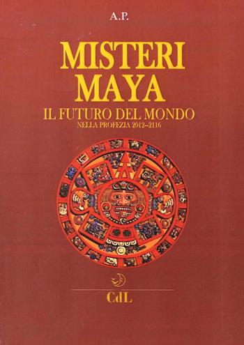 I misteri maya - Alfredo Pochet - Libro Cerchio della Luna 2015 | Libraccio.it