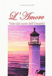 L' amore. Visto dal cuore dell'umanità