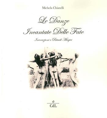 Danze incantate delle fate - Michela Chiarelli - Libro Cerchio della Luna 2015 | Libraccio.it