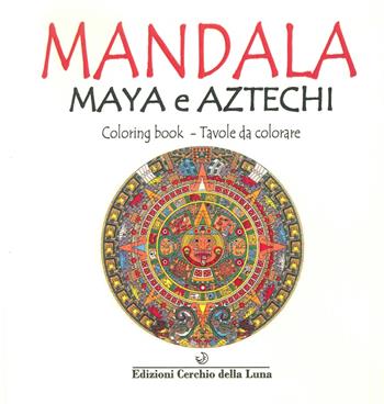 Malacates. I mandala nella civiltà maya e azteca  - Libro Cerchio della Luna 1998 | Libraccio.it