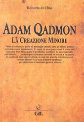 Adam Qadmon. La creazione minore - Roberto Di Chio - Libro Cerchio della Luna 2015 | Libraccio.it