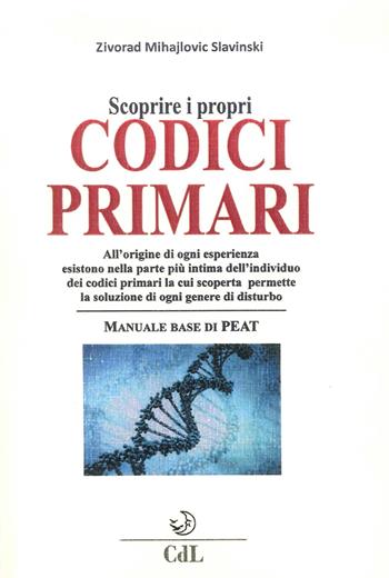 Scoprire i propri codici primari. Manuale base di PEAT - Zivorad Mihajlovic Slavinski - Libro Cerchio della Luna 2016 | Libraccio.it