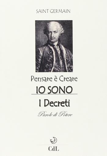 Pensare è creare. Io sono - (conte di) Saint-Germain - Libro Cerchio della Luna 2016 | Libraccio.it