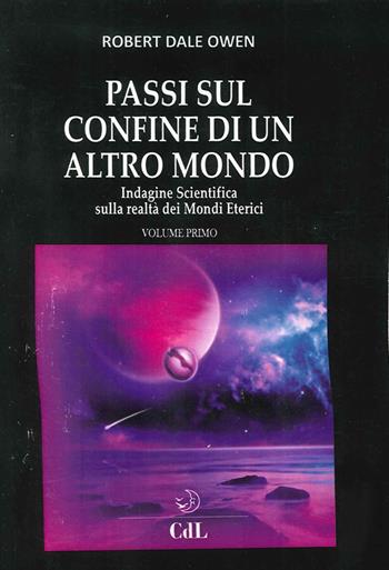 Passi sul confine di un altro mondo. Vol. 1 - Robert Dale Owen - Libro Cerchio della Luna 2016 | Libraccio.it