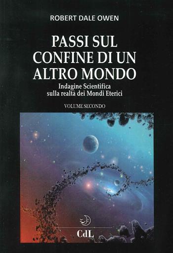 Passi sul confine di un altro mondo. Vol. 2 - Robert Dale Owen - Libro Cerchio della Luna 2016 | Libraccio.it