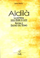 Aldilà. Esposizione della dottrina degli esseri di luce. Soluzione scientifica e razionale dei problemi della vita e della morte, natura e destino dell'uomo, reincarnazione