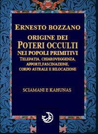 Origine dei poteri occulti nei popoli primitivi - Ernesto Bozzano - Libro Cerchio della Luna 2017 | Libraccio.it