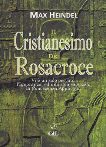 Il cristianesimo dei Rosacroce. XX lezioni di Max Heindel - Max Heindel - Libro Cerchio della Luna 2017 | Libraccio.it