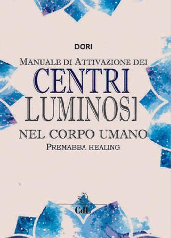 Centri luminosi nel corpo umano - Dori - Libro Cerchio della Luna 2017 | Libraccio.it