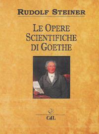 Le opere scientifiche di Goethe - Rudolf Steiner - Libro Cerchio della Luna 2017 | Libraccio.it