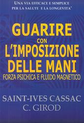 Guarire con l'imposizione delle mani. Forza psichica e fluido magnetico