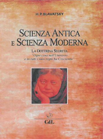 Scienza antica e scienza moderna - Helena Petrovna Blavatsky - Libro Cerchio della Luna 2018 | Libraccio.it