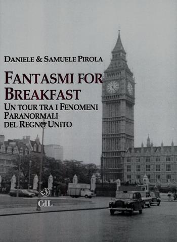 Fantasmi for breakfast. Un tour tra i fenomeni paranormali del Regno Unito - Daniele Pirola, Samuele Pirola - Libro Cerchio della Luna 2018 | Libraccio.it