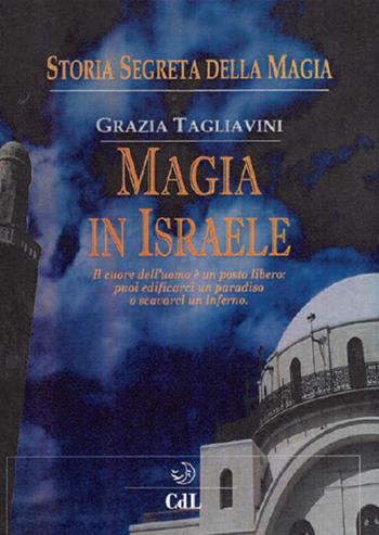 Storia segreta della magia. Magia in Israele - Grazia Tagliavini - Libro Cerchio della Luna 2018 | Libraccio.it