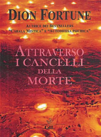Attraverso i cancelli della morte - Dion Fortune - Libro Cerchio della Luna 2019 | Libraccio.it