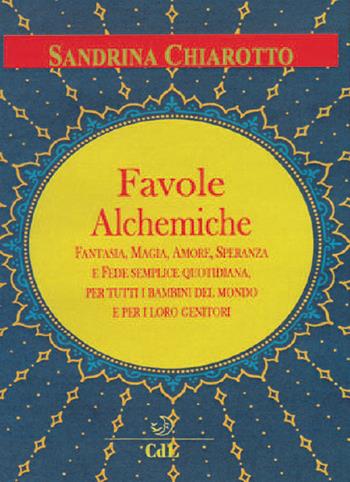 Favole alchemiche - Sandrina Chiarotto - Libro Cerchio della Luna 2019 | Libraccio.it