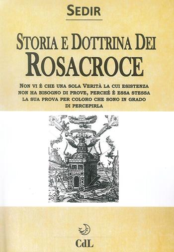 Storia e dottrina dei Rosa+Croce - Paul Sédir - Libro Cerchio della Luna 2019 | Libraccio.it