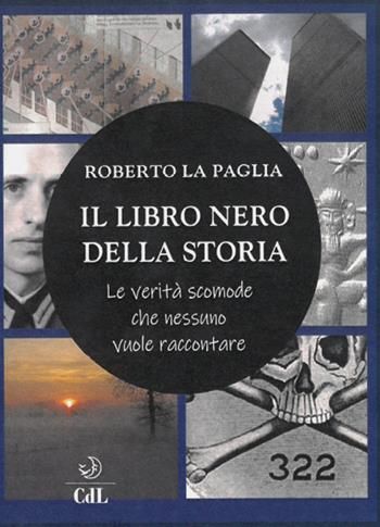 Il libro nero della storia - Roberto La Paglia - Libro Cerchio della Luna 2019 | Libraccio.it