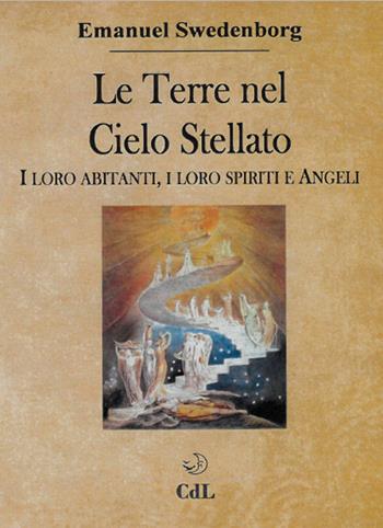 Le terre nel cielo stellato. I loro abitanti, i loro spiriti e angeli - Emanuel Swedenborg - Libro Cerchio della Luna 2019 | Libraccio.it