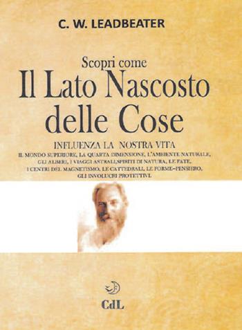 Scopri come il lato nascosto delle cose influenza la nostra vita. Vol. 1 - Charles W. Leadbeater - Libro Cerchio della Luna 2019 | Libraccio.it