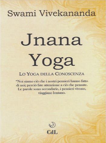 Jnâna yoga. Lo yoga della conoscenza - Swami Vivekânanda - Libro Cerchio della Luna 2019 | Libraccio.it