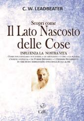 Scopri come il lato nascosto delle cose influenza la nostra vita. Vol. 2: Come influenziamo noi stessi-Le abitudini-I cibi-La pulizia-L'igiene occulta-Le forme pensiero-I pensieri ricorrenti-In che modo esercitiamo influenza sugli altri