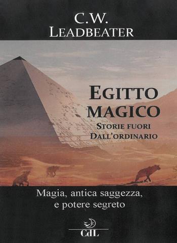 Egitto magico. Storie fuori dall'ordinario - Charles W. Leadbeater - Libro Cerchio della Luna 2019 | Libraccio.it