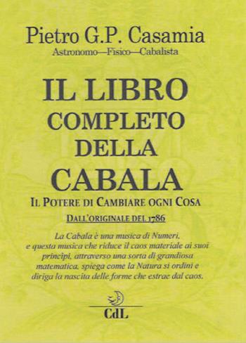 Il libro completo della Cabala. Il potere di cambiare ogni cosa - Pietro G. P. Casamia - Libro Cerchio della Luna 2019 | Libraccio.it