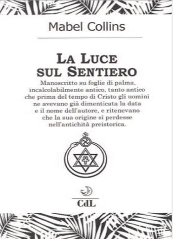 La luce sul sentiero - Mabel Collins - Libro Cerchio della Luna 2019 | Libraccio.it