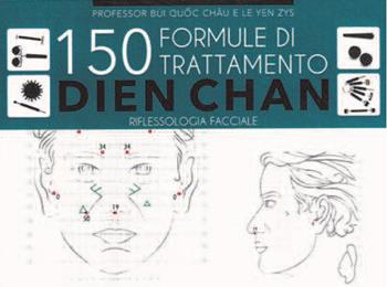 150 formule di trattamento Dien Chan. Riflessologia facciale - Bùi Quôc Châu, Le Yen Zys - Libro Cerchio della Luna 2020 | Libraccio.it
