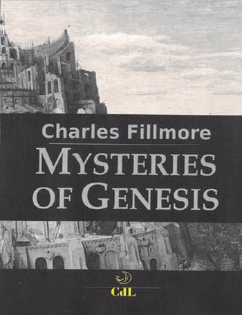 Mysteries of Genesis - Charles Fillmore - Libro Cerchio della Luna 2020 | Libraccio.it