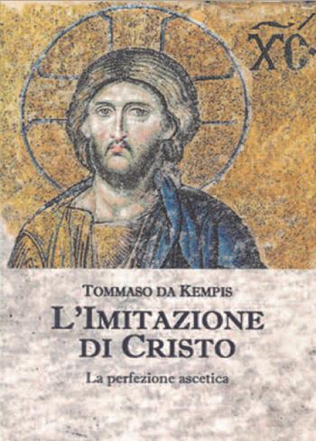 L' imitazione di Cristo. La perfezione ascetica - Tommaso da Kempis - Libro Cerchio della Luna 2020 | Libraccio.it