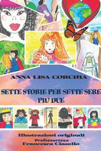 Sette storie per sette sere più due - Anna Lisa Corchia - Libro Cerchio della Luna 2020 | Libraccio.it