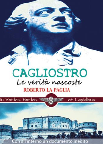 Cagliostro. Le verità nascoste - Roberto La Paglia - Libro Cerchio della Luna 2020 | Libraccio.it