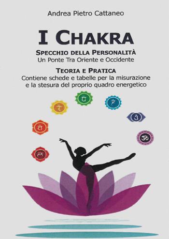 I chakra specchio della personalità - Andrea Pietro Cattaneo - Libro Cerchio della Luna 2020 | Libraccio.it