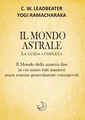 Il mondo astrale. La guida completa