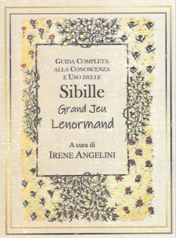 Guida completa alla conoscenza e uso delle Sibille Grand Jeu Lenormand - Irene Angelini - Libro Cerchio della Luna 2021 | Libraccio.it