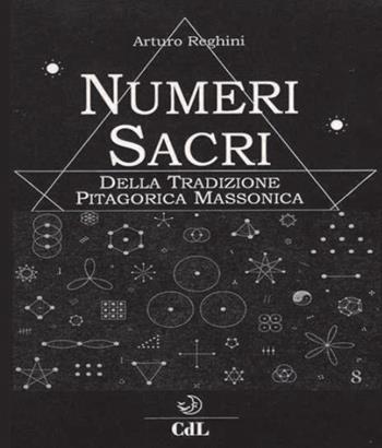 Numeri sacri della tradizione pitagorica massonica - Arturo Reghini - Libro Cerchio della Luna 2021 | Libraccio.it